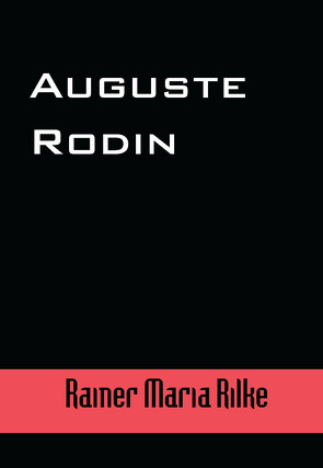 Auguste Rodin von Rilke,  Rainer Maria