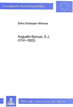 Augustin Barruel. S.J. (1741-1820) von Schäpper-Wimmer,  Sylva