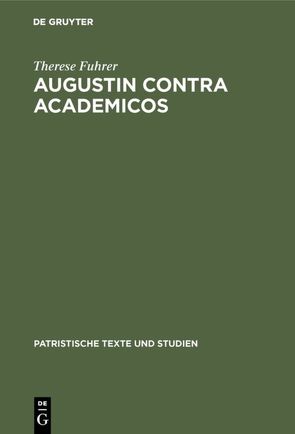 Augustin contra Academicos von Fuhrer,  Therese