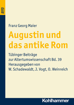 Augustin und das antike Rom. BonD von Maier,  Franz Georg