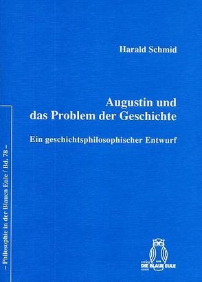 Augustin und das Problem der Geschichte von Schmid,  Harald