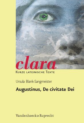 Augustinus, De civitate Dei von Bentz,  Martin, Blank-Sangmeister,  Ursula, Lade,  Helga, Müller,  Hubert, Schweigert,  Jutta