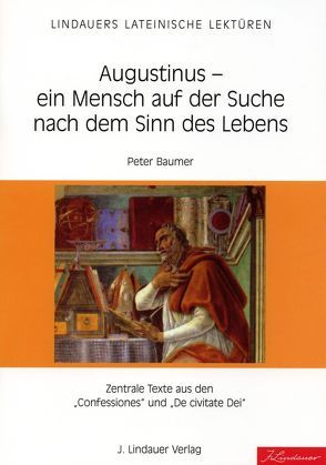 Augustinus – ein Mensch auf der Suche nach dem Sinn des Lebens von Baumer,  Peter