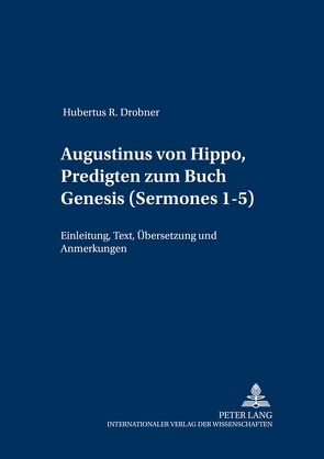 Augustinus von Hippo, Predigten zum Buch Genesis («Sermones» 1-5) von Drobner,  Hubertus