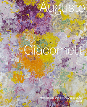 Augusto Giacometti. Catalogue raisonné von Egli,  Michael, Frey,  Denise, Schindler,  Tabea, Stutzer,  Beat