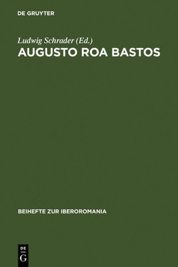 Augusto Roa Bastos von Schrader,  Ludwig