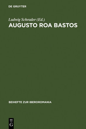 Augusto Roa Bastos von Schrader,  Ludwig