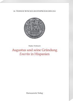 Augustus und seine Gründung Emerita in Hispanien von Trillmich,  Walter