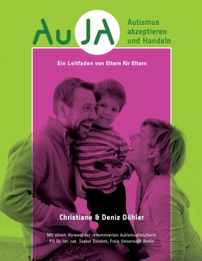 AuJA – Autismus akzeptieren und handeln von Döhler,  Christiane, Döhler,  Deniz