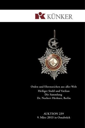 Auktion 259 am 9. März 2015 – Orden und Ehrenzeichen aus aller Welt. von Autengruber,  Michael, Danner,  Wilfried, Lübke & Wiedemann Münzfotografie