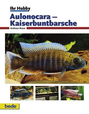 Aulonocara – Kaiserbuntbarsche von Butze,  Andreas