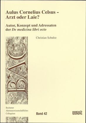 Aulus Cornelius Celsus – Arzt oder Laie von Schulze,  Christian