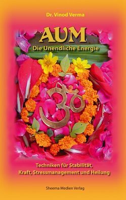 AUM – Die Unendliche Energie von Rieke,  Marianne, Verma,  Vinod