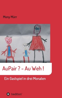 AuPair ? – Au weh ! von Mürr,  Mony