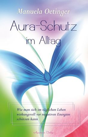 Aura-Schutz im Alltag von Oetinger,  Manuela