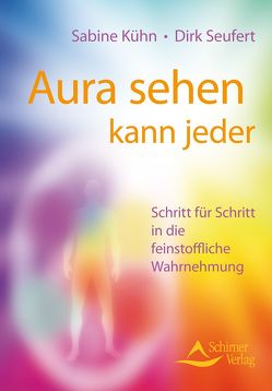 Aura sehen kann jeder von Kühn,  Sabine, Seufert,  Dirk