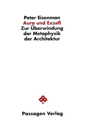 Aura und Exzess von Eisenman,  Peter, Kögl,  Martina, Schwarz,  Ullrich