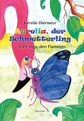 Aurelia, der Schmetterling … trifft Ingo, den Flamingo von Diermayr,  Kerstin