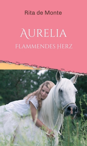 Aurelia – Flammendes Herz von de Monte,  Rita