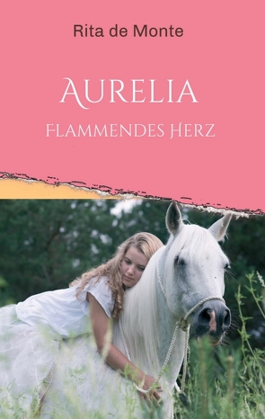 Aurelia – Flammendes Herz von de Monte,  Rita