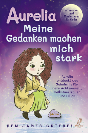 Aurelia – Meine Gedanken machen mich stark von Griebel,  Ben James