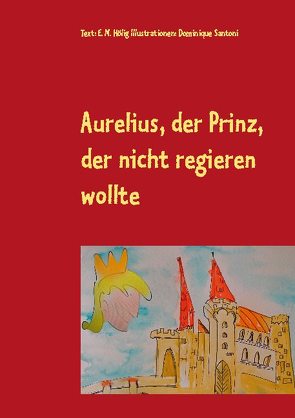 Aurelius, der Prinz, der nicht regieren wollte von Hölig,  E. M., Santoni,  Dominique