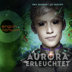 Aurora erleuchtet von Georgi,  Luise, Kaufman,  Amie, Kristoff,  Jay, Kubeng,  Loris, Pensel,  Alexander, Pfrepper,  Andine, Preuß,  Julia, Valdeig,  Martin, Zarbock,  Armin