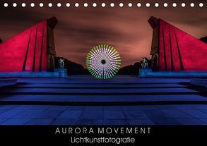 Aurora Movement Lichtkunstfotografie (Tischkalender 2018 DIN A5 quer) von Fuma,  Mafu