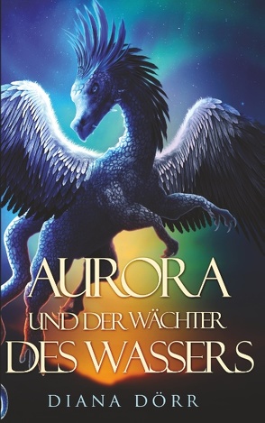 Aurora und der Wächter des Wassers von Dörr,  Diana