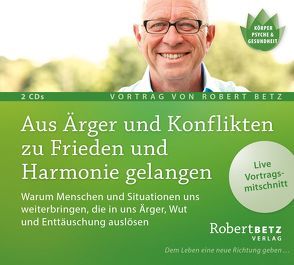 Aus Ärger und Konflikten zu Frieden und Harmonie gelangen von Betz