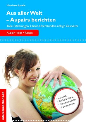 Aus aller Welt – Aupairs berichten von Lavalle,  Henriette