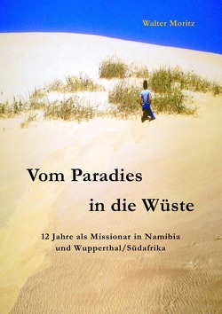 Aus alten Tagen in Südwest / Vom Paradies in die Wüste von Moritz,  Walter