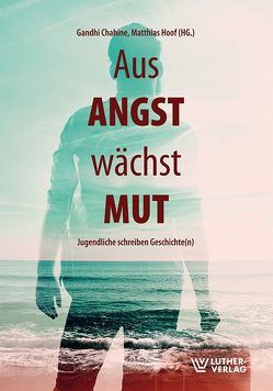 Aus Angst wächst Mut von Chahine,  Gandhi, Hoof,  Matthias