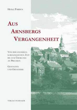 Aus Arnsbergs Vergangenheit von Pardun,  Heinz