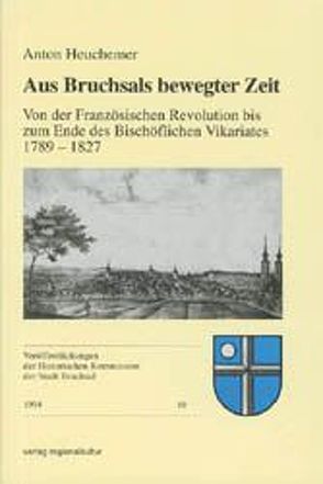 Aus Bruchsals bewegter Zeit von Doll,  Bernd, Heuchemer,  Anton