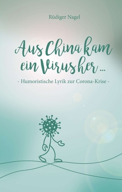 Aus China kam ein Virus von Nagel,  Rüdiger