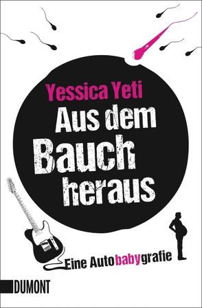 Aus dem Bauch heraus von Yeti,  Yessica