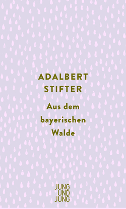 Aus dem bayerischen Walde von Stifter,  Adalbert