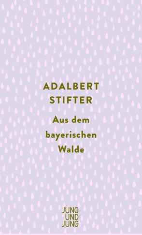 Aus dem bayerischen Walde von Stifter,  Adalbert