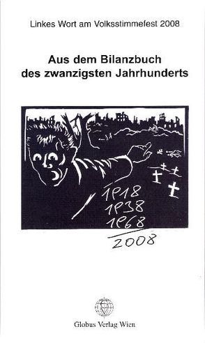 Aus dem Bilanzbuch des zwanzigsten Jahrhunderts von Aspöck,  Ruth, Babe,  Fritz, Bartmer,  Eugen, Bauer,  Manfred, Chobot,  Manfred, Clar,  Peter, Eibel Erzberg,  Stephan, Grassl,  Gerald, Gruber-Rizy,  Judith, Gutsch,  Roman, Hafedh,  Yasmine, Jahn,  Karin, Jancak,  Eva, Karner,  Axel, Kepplinger,  Christoph, Lang,  Werner, Lutz,  Claudia, Mantler,  Anton, Mosca-Bustamante,  Lidio, Noggler,  Güni, Rizy,  Helmut, Ruiss,  Gerhard, Schmitzer,  Stefan, Schönett,  Simone, Schreibmüller,  Christian, Schuberth,  Richard, Schwendter,  Rolf, Turecek,  Benjamin, Wundsam,  Othmar