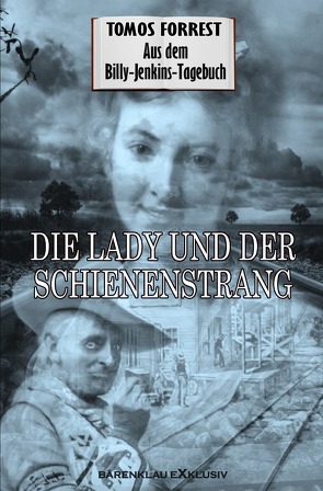 Aus dem Billy-Jenkins-Tagebuch: Die Lady und der Schienenstrang von Forrest,  Tomos