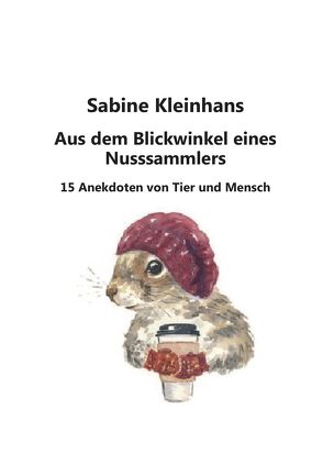 Aus dem Blickwinkel eines Nusssammlers von Kleinhans,  Sabine