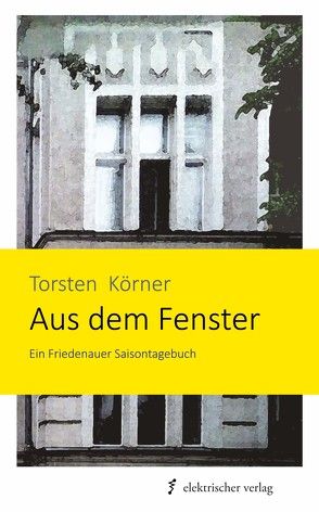 Aus dem Fenster von Körner,  Torsten