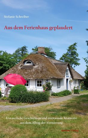 Aus dem Ferienhaus geplaudert von Schreiber,  Stefanie