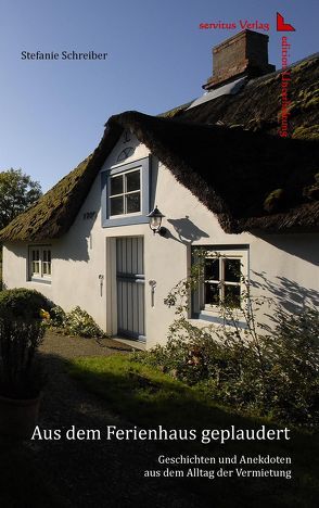 Aus dem Ferienhaus geplaudert von Schreiber,  Stefanie