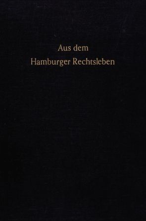 Aus dem Hamburger Rechtsleben. von Ackermann,  Heinrich, Albers,  Jan, Bettermann,  Karl August