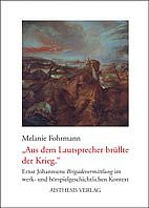 Aus dem Lautsprecher brüllte der Krieg von Fohrmann,  Melanie