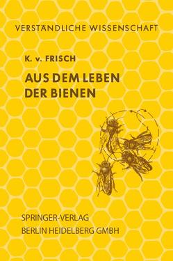 Aus dem Leben der Bienen von Frisch,  Karl v.