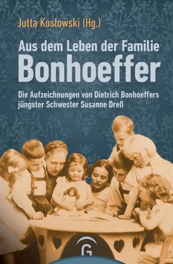 Aus dem Leben der Familie Bonhoeffer von Koslowski,  Jutta