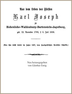 Aus dem Leben des Fürsten Karl Joseph zu Hohenlohe-Waldenburg-Bartenstein-Jagstberg, von ihm selbst diktiert von Fürst zu Hohenlohe-Waldenburg-Bartenstein-Jagstberg,  Karl Joseph